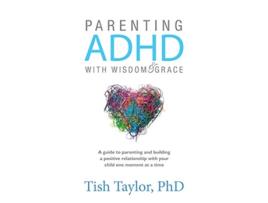Livro Parenting ADHD with Wisdom Grace de Tish Taylor PhD (Inglês)