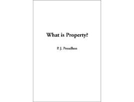Livro What is Property? de P J Proudhon (Inglês)