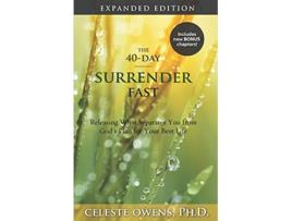 Livro The 40Day Surrender Fast Expanded Edition de Celeste C Owens (Inglês)