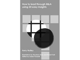 Livro How to lead through MA using 20 easy insights de Kerry Nutley (Inglês)