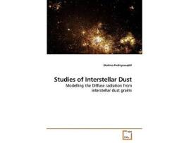 Livro Studies of Interstellar Dust Modelling the Diffuse radiation from interstellar dust grains de Shalima Puthiyaveettil (Inglês)