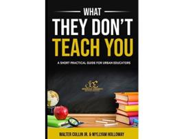 Livro What They Dont Teach You de Jr Cullin Walter (Inglês)