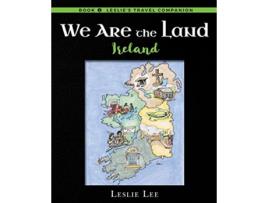 Livro We Are The Land Ireland Leslies Travel Companion Ireland de Leslie Lee (Inglês)