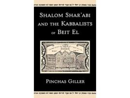 Livro Shalom Sharabi and the Kabbalists of Beit El de Pinchas Giller (Inglês - Capa Dura)