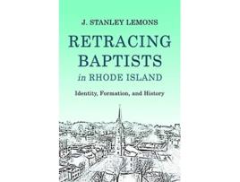 Livro Retracing Baptists in Rhode Island de J Stanley Lemons (Inglês - Capa Dura)