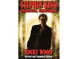 Livro Stephen King Uncollected Unpublished Revised Expanded Edition de Rocky Wood Stephen King assisted by (Inglês)