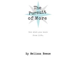 Livro The Pursuit of More Get what you want from life de Melissa Reese (Inglês)