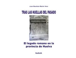 Livro TRAS LAS HUELLAS DEL PASADO. El legado romano en la provincia de Huelva de Vera Bautista Martin e Juan (Espanhol)