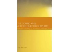 Livro The Coming King and the Rejected Shepherd Matthews Reading of Zechariahs Messianic Hope New Testament Monographs de Clay Alan Ham (Inglês)
