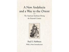 Livro A New Andalucia and a Way to the Orient The American Southeast During the Sixteenth Century de Paul E Hoffman (Inglês)