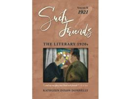 Livro Such Friends The Literary 1920s Vol II—1921 de Kathleen Dixon Donnelly (Inglês)