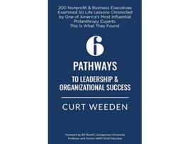 Livro 6 Pathways to Leadership and Organizational Success de Curt Weeden (Inglês)