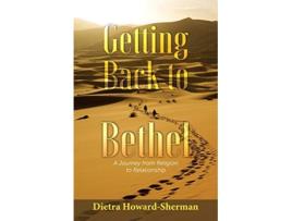 Livro Getting Back to Bethel A Journey from Religion to Relationship de Dietra Howard (Inglês)