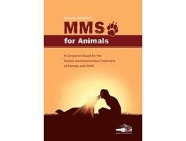 Livro Mms For Animals A Companion Guide For The Holistic And Autonomous Treatment Of Animals With Mms de Monika Rekelhof (Alemão)