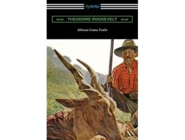 Livro African Game Trails de Theodore Roosevelt (Inglês)