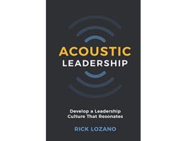Livro Acoustic Leadership Develop A Leadership Culture That Resonates de Rick Lozano (Inglês)