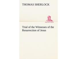 Livro Trial of the Witnesses of the Resurrection of Jesus de Thomas Sherlock (Inglês)