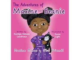 Livro The Adventures of Maxine and Beanie Maxine Makes a New Friend de Karolyn Denson Landrieux Karolyn Denson Landrieux (Inglês)
