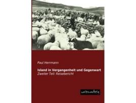 Livro Island in Vergangenheit und Gegenwart Zweiter Teil Reisebericht German Edition de Paul Herrmann (Alemão)