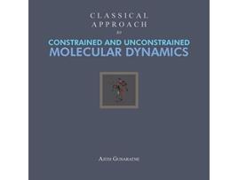 Livro Classical Approach to Constrained and Unconstrained Molecular Dynamics de Ajith Gunaratne (Inglês)