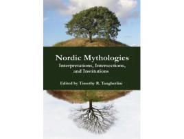 Livro Nordic Mythologies Interpretations Intersections and Institutions de Timothy R Tangherlini (Inglês - Capa Dura)