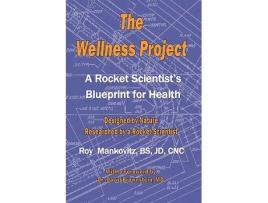 Livro The Wellness Project A Rocket Scientists Blueprint For Health de Roy Mankovitz (Inglês)
