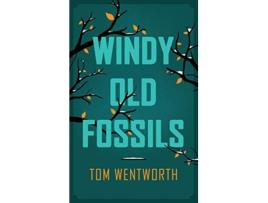 Livro Windy Old Fossils de Tom Wentworth (Inglês)
