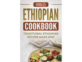 Livro Ethiopian Cookbook Traditional Ethiopian Recipes Made Easy de Grizzly Publishing (Inglês)