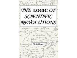 Livro THE LOGIC OF SCIENTIFIC REVOLUTIONS de Chris Glynn (Inglês)