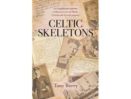 Livro Celtic Skeletons An Englishmans journey into his Welsh Cornish and Scottish ancestry de Tony Berry (Inglês)