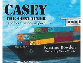 Livro Casey the Container And her first day in port de Kristina Bowden (Inglês)
