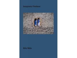 Livro Imaginary Gardens de Billy Mills (Inglês)