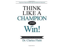 Livro Think Like a Champion and Win Experience Major Breakthroughs Progressive Successes de Dr Clarice Fluitt (Inglês)