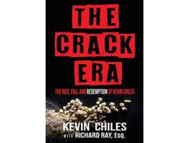 Livro The Crack Era The Rise Fall and Redemption of Kevin Chiles 1 de Kevin Chiles Esq Richard Ray (Inglês)