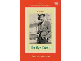 Livro The Way I See It A Memoir de Jürgen Schadeberg (Inglês)