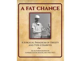 Livro A Fat Chance A Surgical Paradigm of Obesity and Type2 Diabetes de Edward Eaton Mason (Inglês)