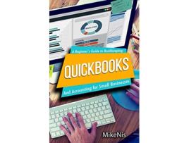 Livro Quickbooks Accounting for Small Businesses and A Beginners Guide to Bookkeeping de Mikenis (Inglês)