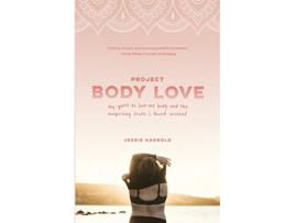 Livro Project Body Love my quest to love my body and the surprising truth I found instead de Jessie Harrold (Inglês)