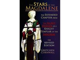 Livro The Stars of the Magdalene Extended Chapter From The Secret Dossier of a Knight Templar of the Sangreal Stars MM de Gretchen Cornwall (Inglês)