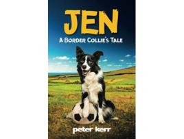 Livro JEN A Border Collie’s Tale An Old Farm Dog Reflects On Her Life de Peter Kerr (Inglês)