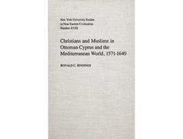 Livro Christians and Muslims in Ottoman Cyprus and the Mediterranean World 15711640 NYU Studies in NE Civilization 1 de Ronald Jennings (Inglês)