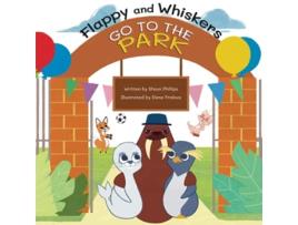 Livro Flappy and Whiskers go to the Park The fun adventures of a penguin and a sea lion as they go to the Park de Shaun Phillips (Inglês)