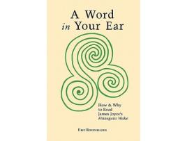 Livro A Word In Your Ear How Why To Read James Joyces Finnegans Wake de Eric Rosenbloom (Inglês)