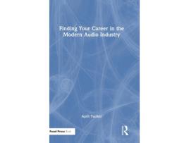 Livro Finding Your Career in the Modern Audio Industry de April Tucker (Inglês - Capa Dura)