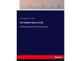 Livro The Golden Gems of Life Gathered Jewels for the Home Circle de S C Ferguson Ferguson (Inglês)