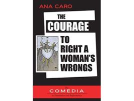 Livro Courage to Right a Womans Wrongs de Ana Caro Mallen de Soto (Inglês)