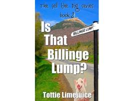 Livro Is That Billinge Lump Sell the Pig series de Tottie Limejuice (Inglês)