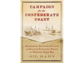 Livro Campaign for the Confederate Coast Blockading Blockade Running and Related Endeavors During the American Civil War de Gil Hahn (Inglês)