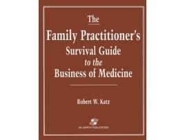 Livro The Family Practitioners Survival Guide to the Business of Medicine de ROBERT KATZ (Inglês)
