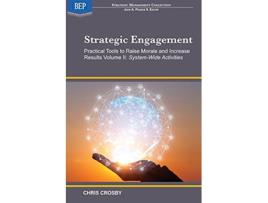 Livro Strategic Engagement Practical Tools to Raise Morale and Increase Results Volume II SystemWide Activities de Chris Crosby (Inglês)